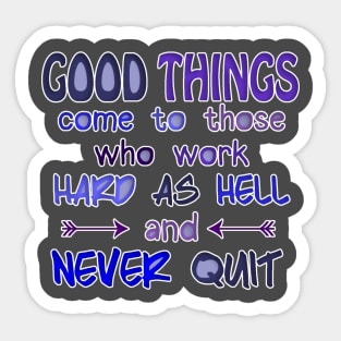 Work Hard, Never Quit Sticker